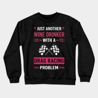 Wine Drinker Drag Racing Crewneck Sweatshirt